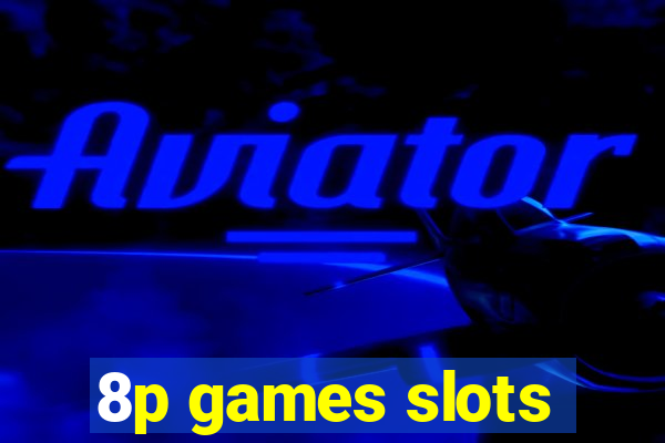 8p games slots