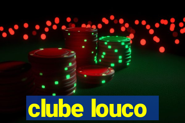 clube louco