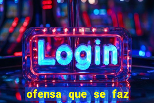 ofensa que se faz a alguém injúria codycross