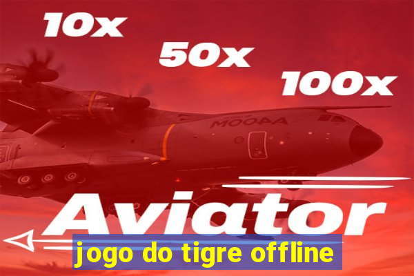 jogo do tigre offline