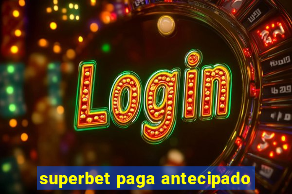 superbet paga antecipado