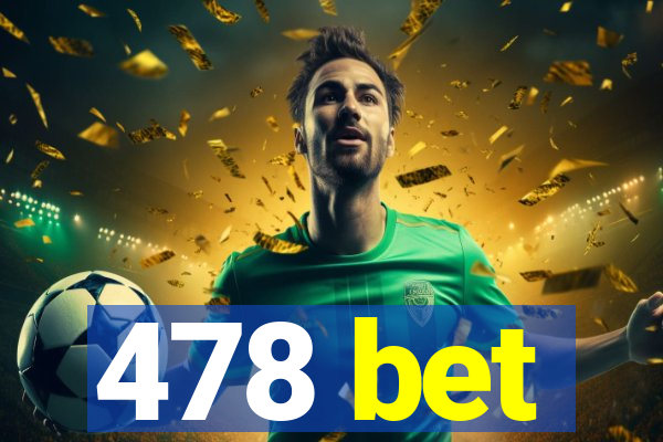478 bet