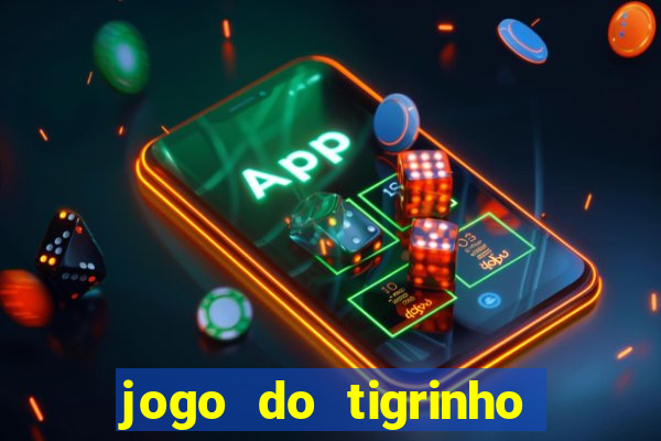 jogo do tigrinho na casa chinesa