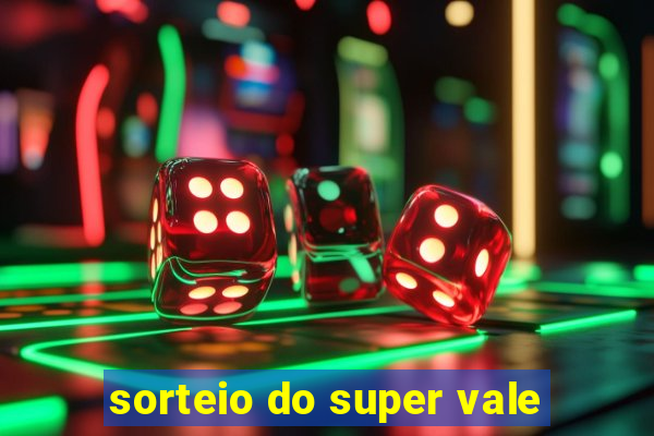 sorteio do super vale