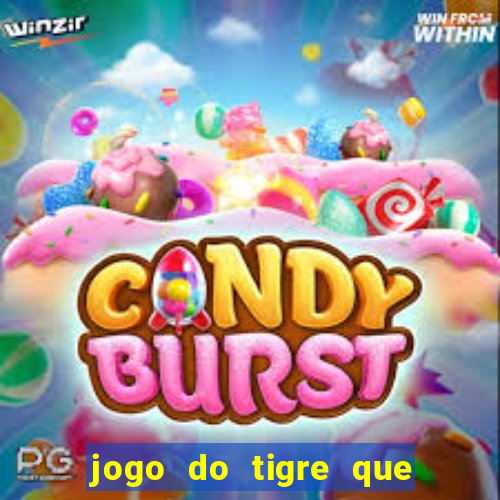 jogo do tigre que da 30 reais no cadastro