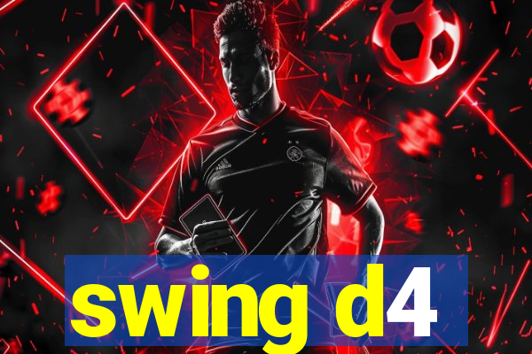 swing d4