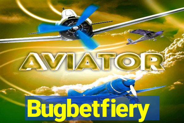 Bugbetfiery
