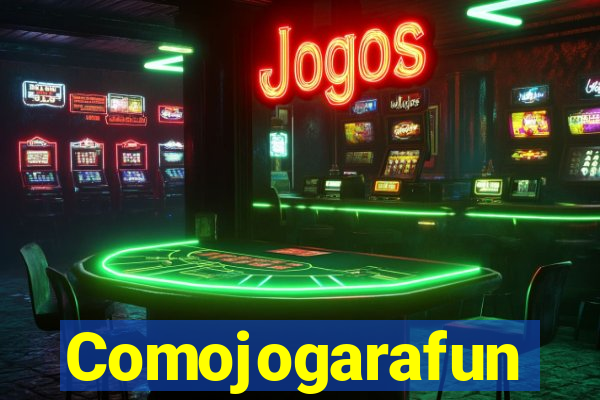 Comojogarafun