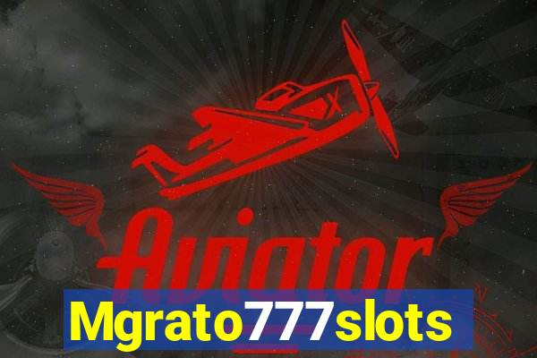 Mgrato777slots