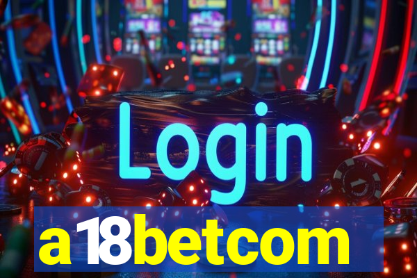 a18betcom