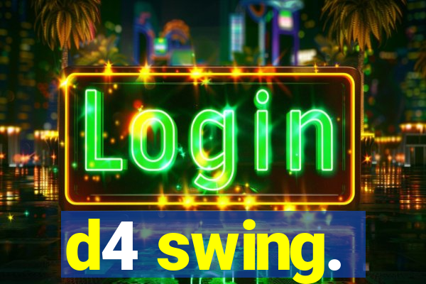 d4 swing.