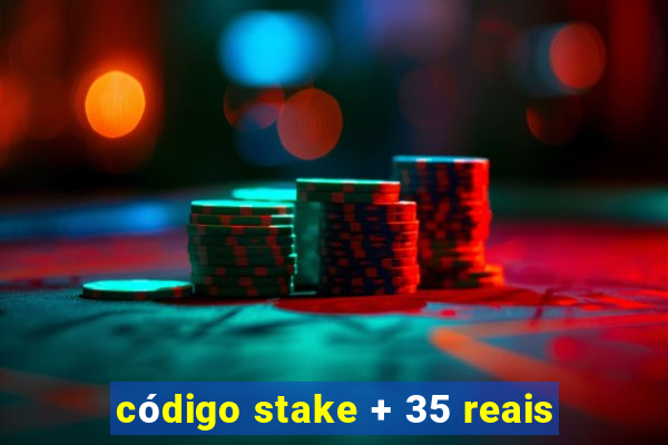 código stake + 35 reais