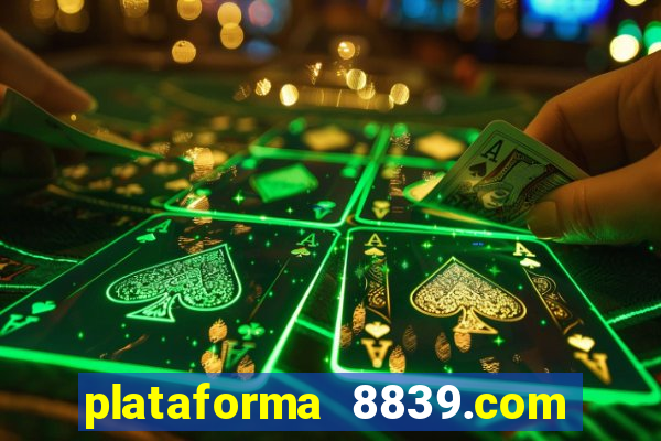 plataforma 8839.com é confiável