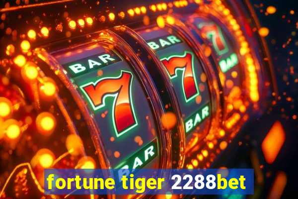 fortune tiger 2288bet