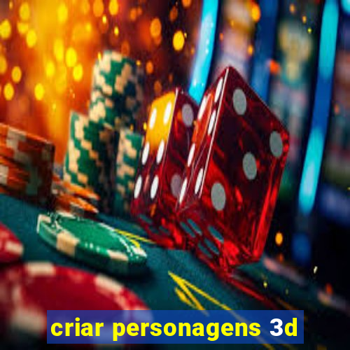 criar personagens 3d
