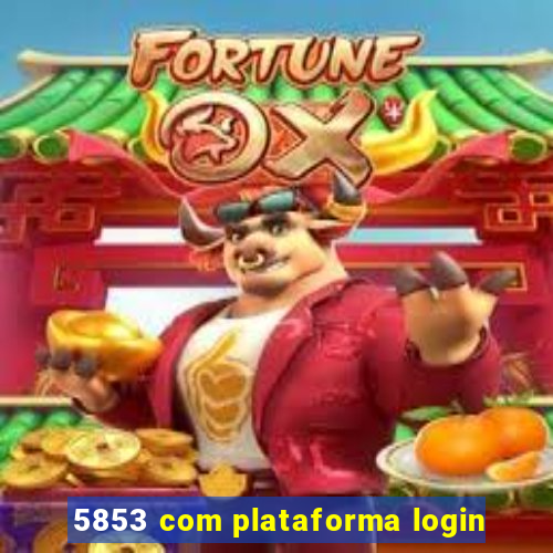 5853 com plataforma login