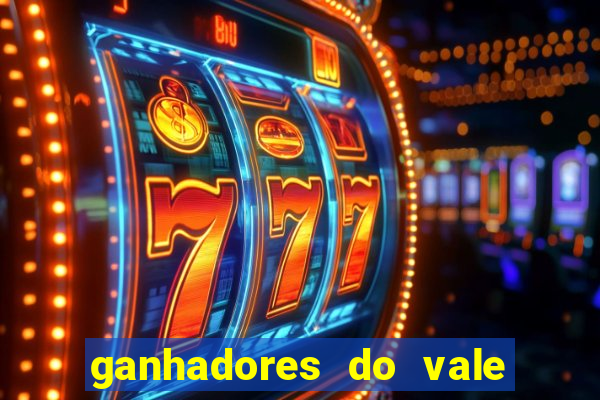 ganhadores do vale sorte de hoje