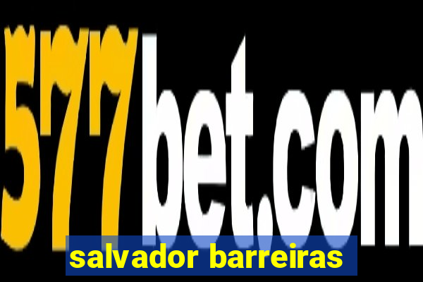salvador barreiras