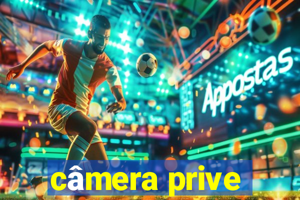 câmera prive