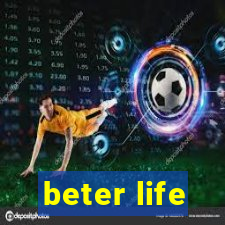 beter life