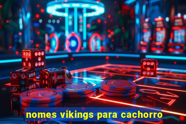 nomes vikings para cachorro