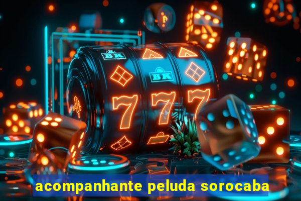 acompanhante peluda sorocaba