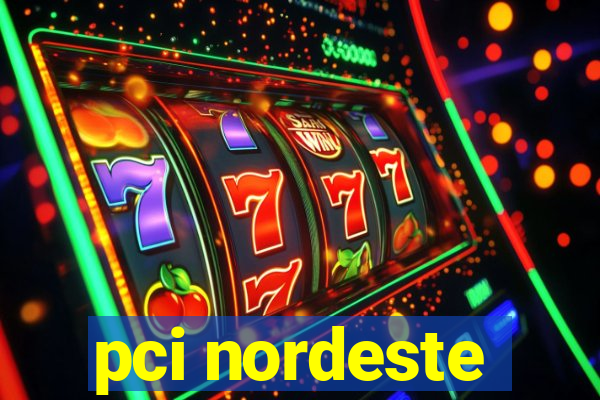 pci nordeste