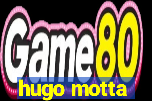 hugo motta
