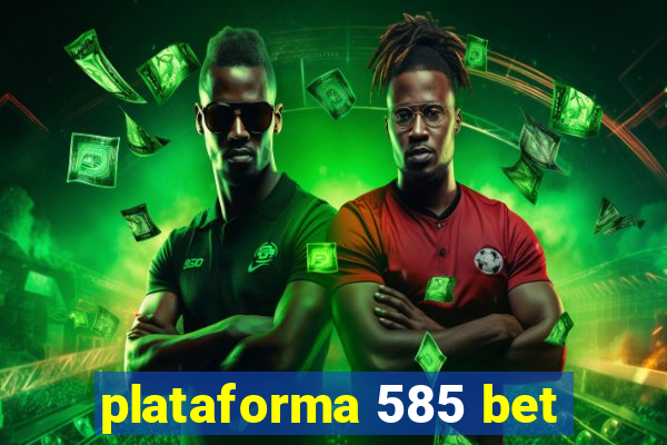 plataforma 585 bet