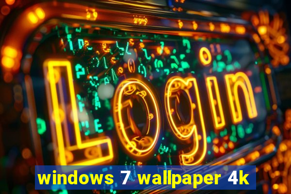 windows 7 wallpaper 4k