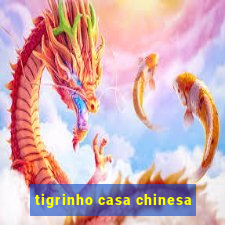 tigrinho casa chinesa