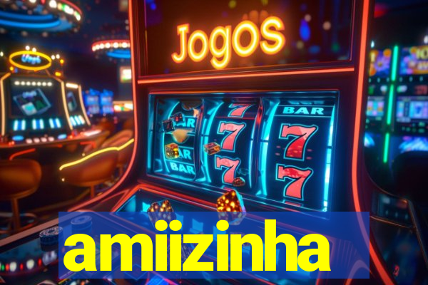 amiizinha