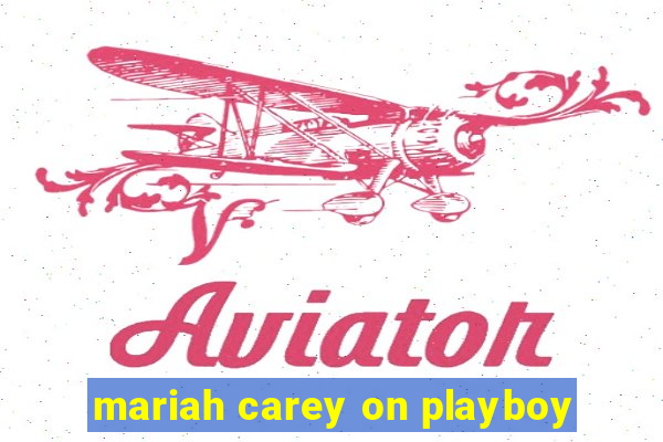 mariah carey on playboy