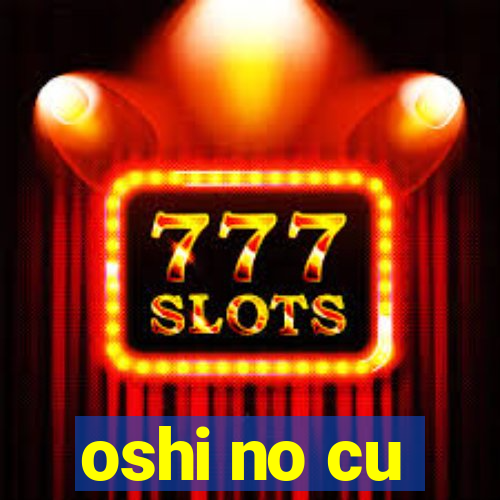 oshi no cu