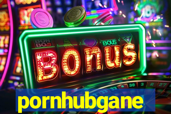 pornhubgane