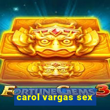 carol vargas sex