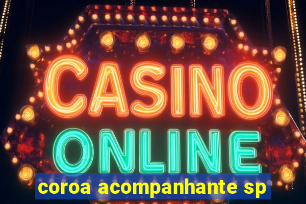 coroa acompanhante sp
