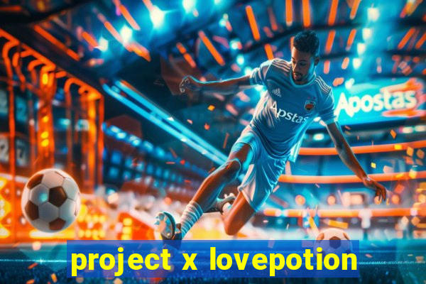 project x lovepotion