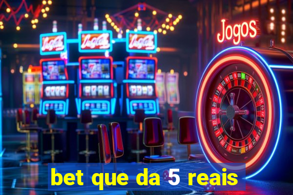 bet que da 5 reais