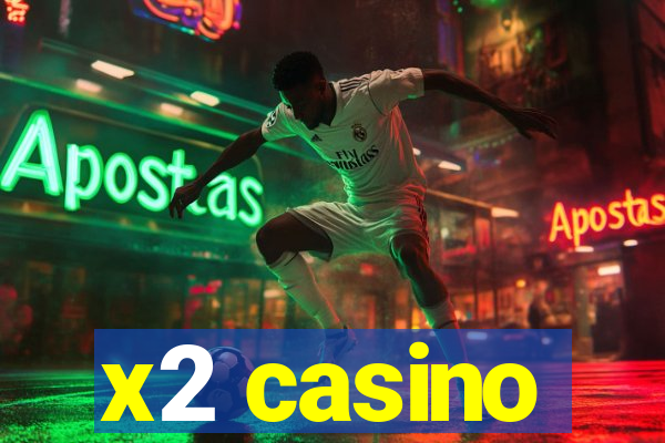 x2 casino