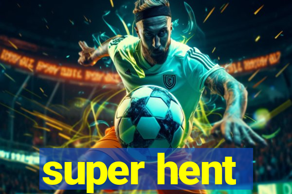 super hent