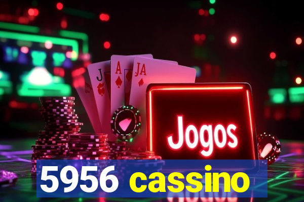 5956 cassino