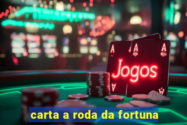 carta a roda da fortuna