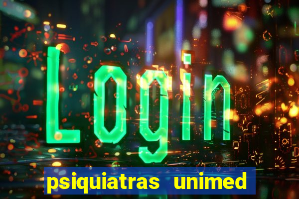psiquiatras unimed porto alegre