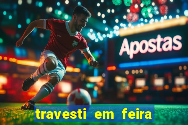 travesti em feira de santana