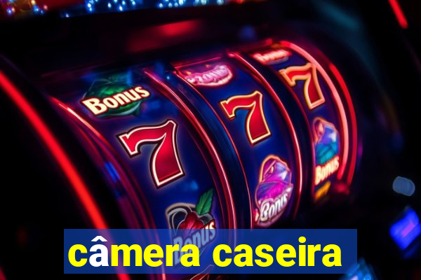 câmera caseira