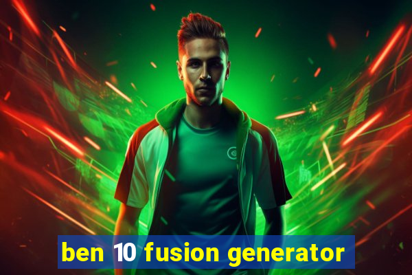ben 10 fusion generator