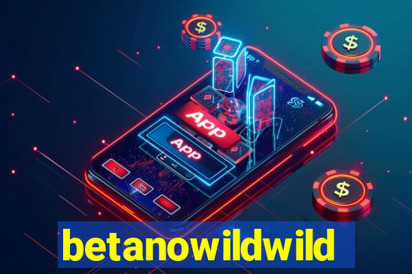 betanowildwild