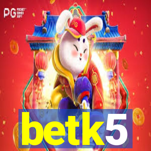 betk5