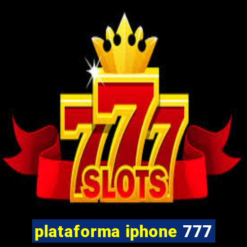 plataforma iphone 777